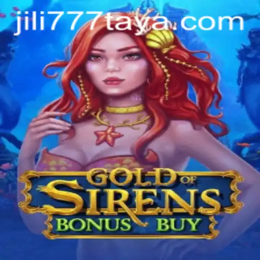 Unveiling GoldofSirensBonusBuy: A JILI777 Masterpiece